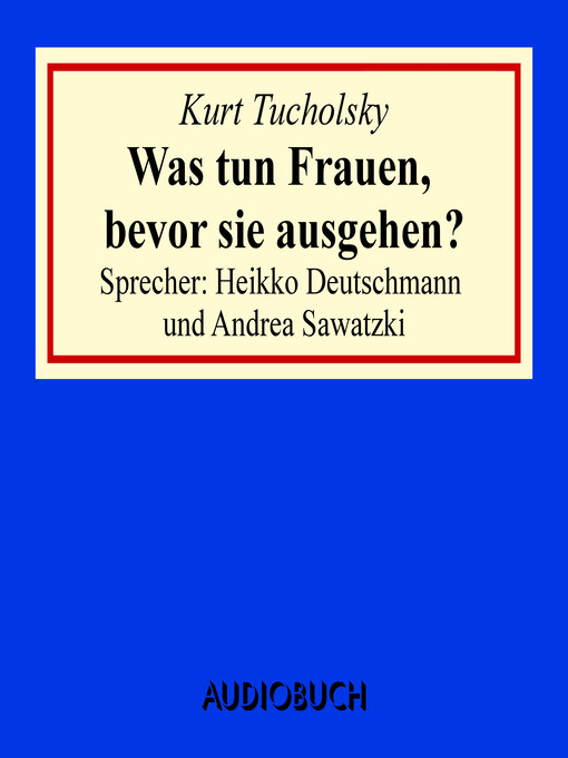 Title details for Was tun Frauen, bevor sie ausgehen? by Kurt Tucholsky - Available